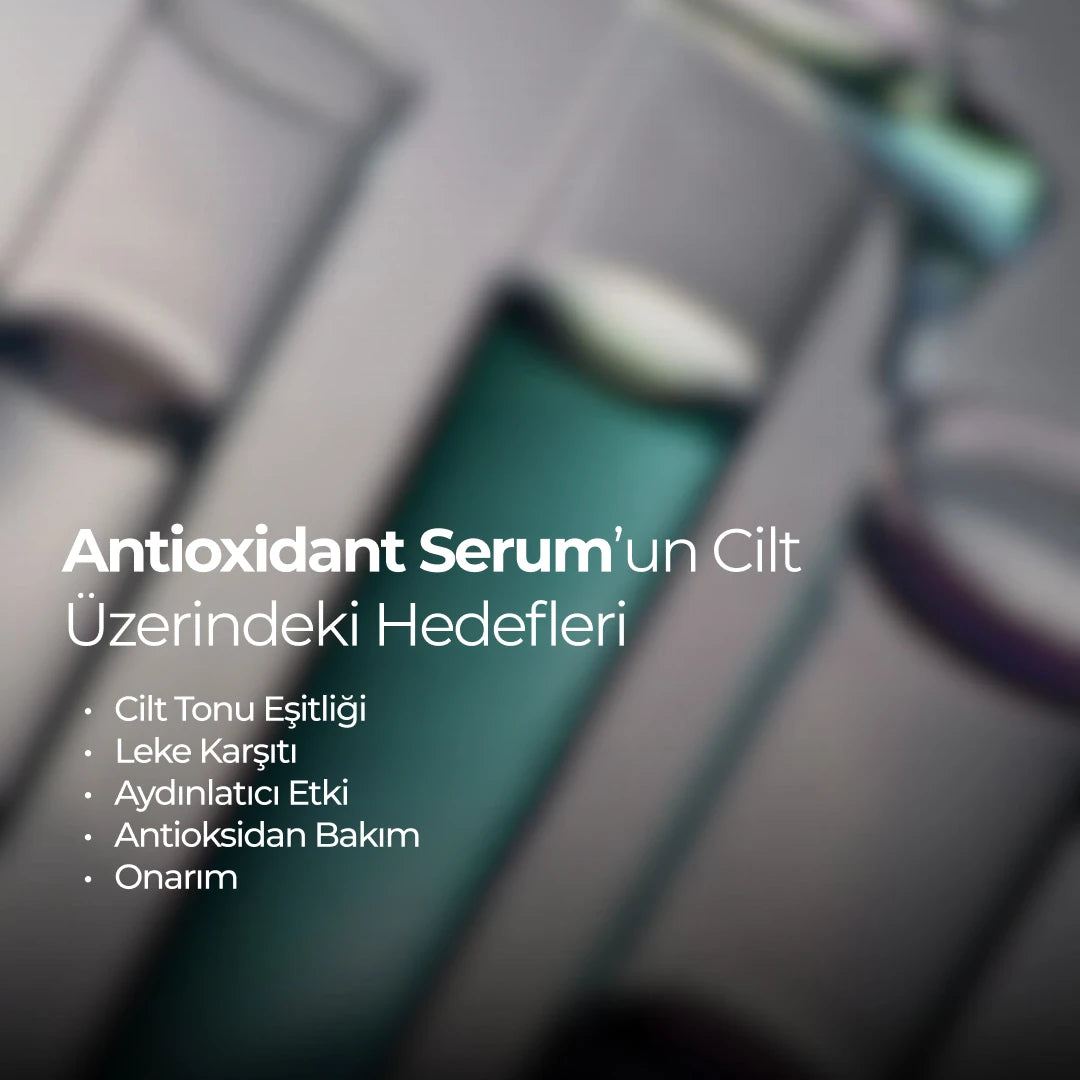 Antioxidant Serum cilt bakım hedefleri