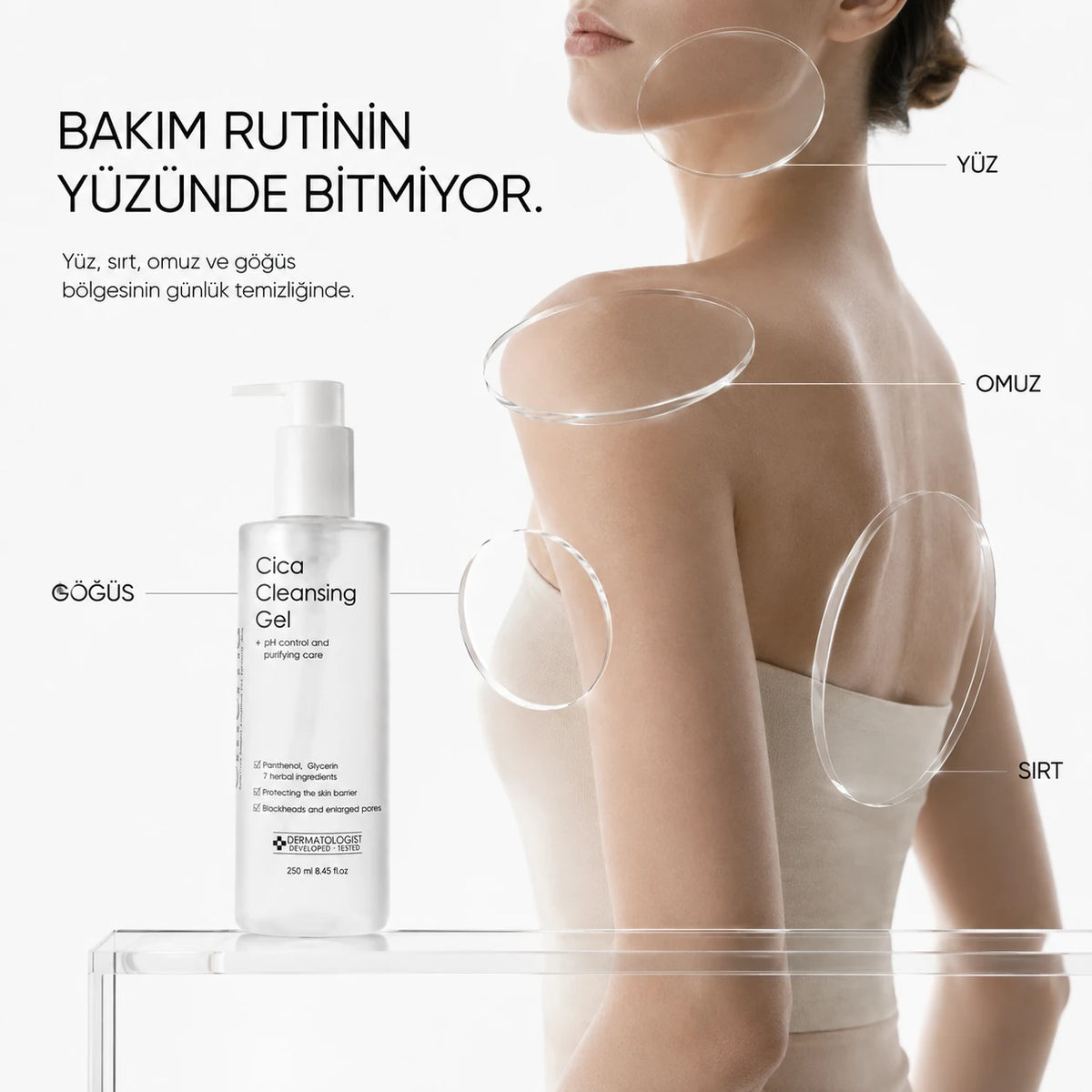Cica Cleansing Gel ile yüz, göğüs, omuz ve sırt temizliği